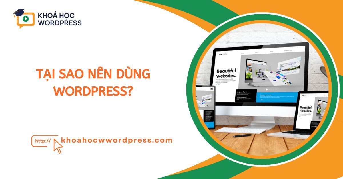 Tại sao nên dùng WordPress?